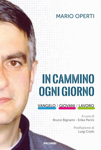 In cammino ogni giorno. Vangelo, giovani, lavoro - Mario Operti - Libro Edizioni Palumbi 2019 | Libraccio.it