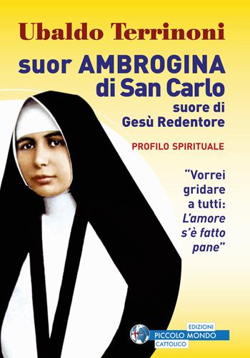 Suor Ambrogina di San Carlo. Suore di Gesù Redentore. Profilo spirituale - Ubaldo Terrinoni - Libro Edizioni Palumbi 2019 | Libraccio.it