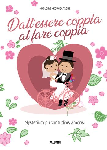 Dall'essere coppia al fare coppia. Mysterium pulchritudinis amoris - Magloire Nkounga Tagne - Libro Edizioni Palumbi 2019 | Libraccio.it
