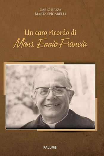 Un caro ricordo di mons. Ennio Francia - Dario Rezza, Marta Spigarelli - Libro Edizioni Palumbi 2020 | Libraccio.it
