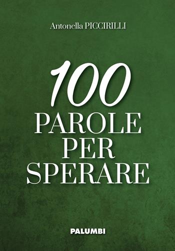 100 parole per sperare - Antonella Piccirilli - Libro Edizioni Palumbi 2021 | Libraccio.it