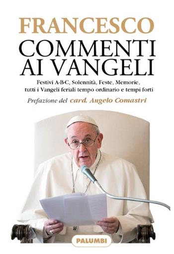 Commenti ai Vangeli - Francesco (Jorge Mario Bergoglio) - Libro Edizioni Palumbi 2022 | Libraccio.it