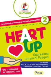 «Heart up». Messalino giovani. Vol. 2: Quaresima, tempo di Pasqua.