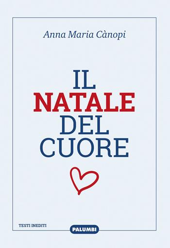 Il Natale del cuore - Anna Maria Cànopi - Libro Edizioni Palumbi 2020 | Libraccio.it