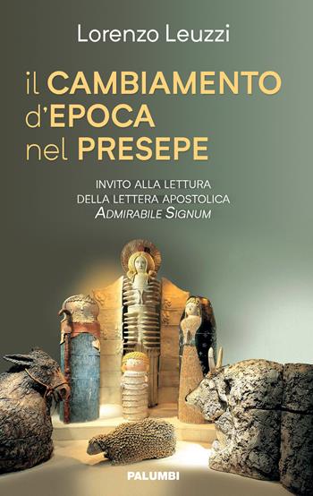 il cambiamento d'epoca nel presepe - Lorenzo Leuzzi - Libro Edizioni Palumbi 2020 | Libraccio.it