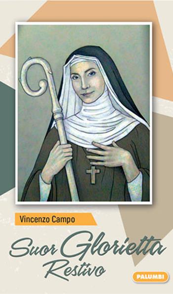 Suor Glorietta Restivo - Vincenzo Campo - Libro Edizioni Palumbi 2021 | Libraccio.it