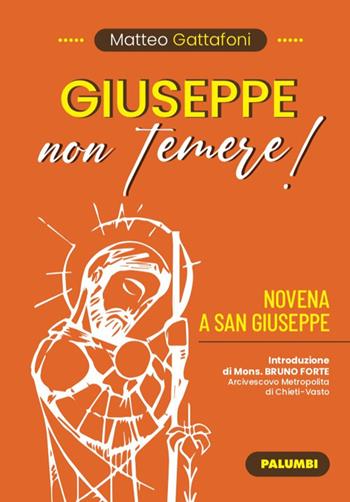 Giuseppe non temere! Novena a San Giuseppe - Matteo Gattafoni - Libro Edizioni Palumbi 2021 | Libraccio.it