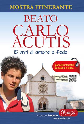 Beato Carlo Acutis. 15 anni di amore e fede. Mostra itinerante  - Libro Edizioni Palumbi 2021 | Libraccio.it