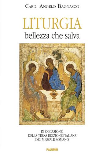 Liturgia. Bellezza che salva. In occasione della terza edizione del Messale Romano - Angelo Bagnasco - Libro Edizioni Palumbi 2021 | Libraccio.it