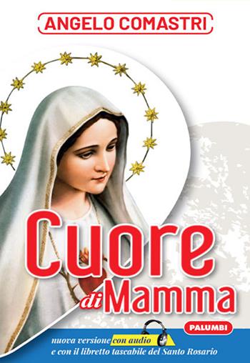 Cuore di mamma. Con Libro con legatura a punto metallico - Angelo Comastri - Libro Edizioni Palumbi 2021 | Libraccio.it