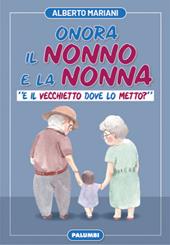 Onora il nonno e la nonna. «E il vecchietto dove lo metto?»