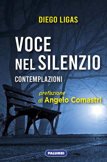 Voce nel silenzio. Contemplazioni - Diego Ligas - Libro Edizioni Palumbi 2021 | Libraccio.it