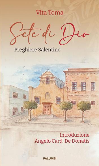 Sete di Dio. Preghiere salentine - Vita Toma - Libro Edizioni Palumbi 2021 | Libraccio.it