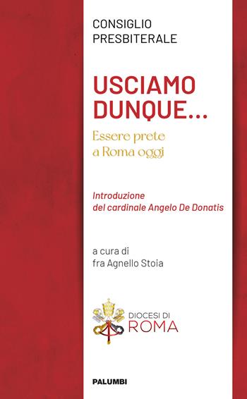 Usciamo dunque... Essere prete a Roma oggi - Consiglio Presbiterale - Libro Edizioni Palumbi 2021 | Libraccio.it