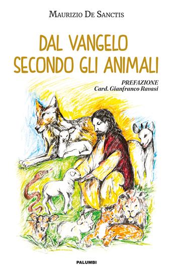 Dal Vangelo secondo gli animali - Maurizio De Sanctis - Libro Edizioni Palumbi 2022 | Libraccio.it