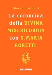 La coroncina della Divina Misericordia con Santa Maria Goretti. Ediz. plastificata