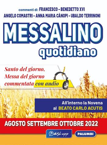 Messalino quotidiano (agosto-settembre-ottobre 2022) - Angelo Comastri, Benedetto XVI (Joseph Ratzinger), Anna Maria Cànopi - Libro Edizioni Palumbi 2022 | Libraccio.it