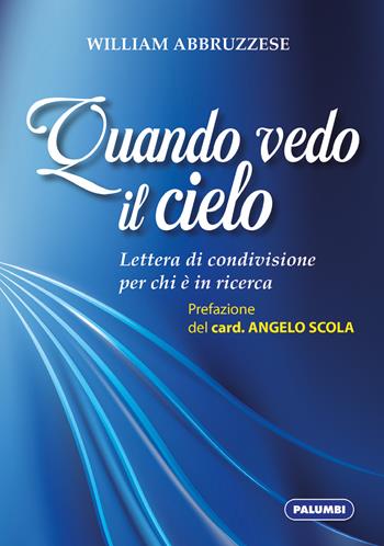 Quando vedo il cielo. Lettera di condivisione per chi è in ricerca - William Abbruzzese - Libro Edizioni Palumbi 2022 | Libraccio.it