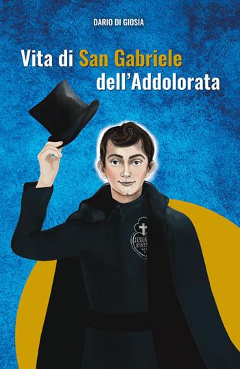Vita di San Gabriele dell'Addolorata - Dario Di Giosia - Libro Edizioni Palumbi 2022 | Libraccio.it