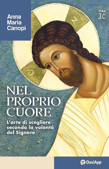 Nel proprio cuore - Anna Maria Cànopi - Libro OasiApp La Pietra d'Angolo 2023 | Libraccio.it