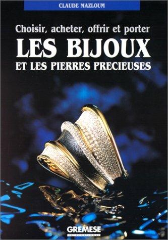 Choisir, acheter, offrir et porter les bijoux et les pierres precieuses - Claude Mazloum - Libro Gremese Editore 1998 | Libraccio.it