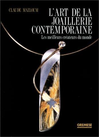 L' art de la joaillerie contemporaine. Les meilleurs créateurs du monde - Claude Mazloum - Libro Gremese Editore 1993 | Libraccio.it