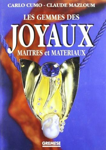 Les gemmes des joyaux. Maîtres et materiaux - Carlo Cumo, Claude Mazloum - Libro Gremese Editore 1996 | Libraccio.it
