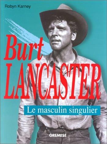 Burt Lancaster. Ediz. francese - Robyn Karney - Libro Gremese Editore 1997, Cinema e miti | Libraccio.it