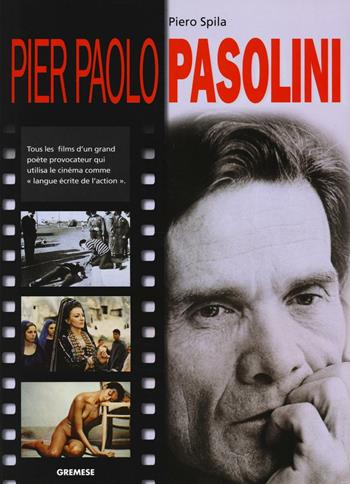 Pier Paolo Pasolini. Ediz. francese - Piero Spila - Libro Gremese Editore 2016, Grands cinéastes de notre temps | Libraccio.it
