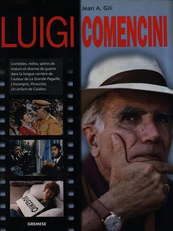 Luigi Comencini - Jean A. Gili - Libro Gremese Editore 2003, Grands cinéastes de notre temps | Libraccio.it