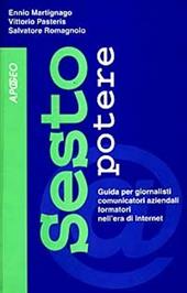 Sesto potere. Guida per giornalisti, comunicatori aziendali, formatori nell'era di Internet