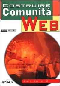 Costruire comunità Web - Ami J. Kim - Libro Apogeo 2000, Business Professional | Libraccio.it
