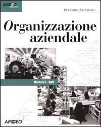 Organizzazione aziendale - Richard L. Daft - Libro Apogeo 2004, PerCorsi aziendali | Libraccio.it
