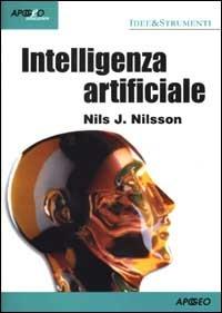 Intelligenza artificiale - Nils J. Nilsson - Libro Apogeo 2005, Idee & strumenti | Libraccio.it