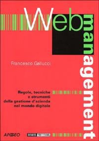 Web management - Francesco Gallucci - Libro Apogeo 2001, Business Professional | Libraccio.it