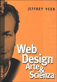 Web design arte & scienza - Jeffrey Veen - Libro Apogeo 2001, Art & design | Libraccio.it