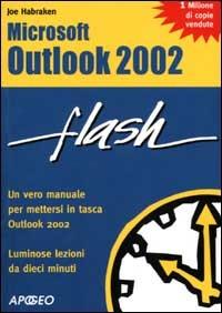 Outlook 2002 - Joe Habraken - Libro Apogeo 2001, Flash | Libraccio.it