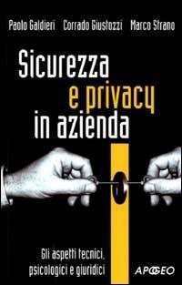 Sicurezza e privacy in azienda - Paolo Galdieri, Corrado Giustozzi, Marco Strano - Libro Apogeo 2001, Connessioni | Libraccio.it