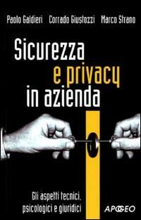 Sicurezza e privacy in azienda - Paolo Galdieri, Corrado Giustozzi, Marco Strano - Libro Apogeo 2001, Connessioni | Libraccio.it