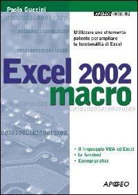 Excel 2002 macro - Paolo Guccini - Libro Apogeo 2004, Professional | Libraccio.it