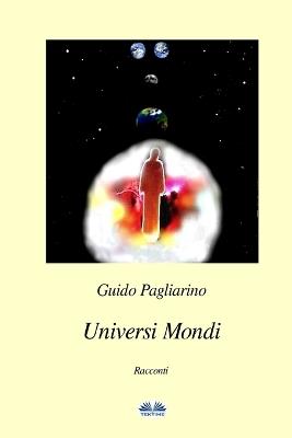 Universi mondi  - Libro Tektime 2017 | Libraccio.it