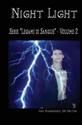 Night Light. (Legami di Sangue). Vol. 2 - Amy Blankenship - Libro Tektime 2017 | Libraccio.it