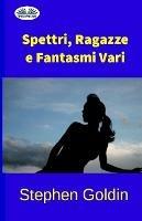 Spettri, ragazze e fantasmi vari - Stephen Goldin - Libro Tektime 2017 | Libraccio.it