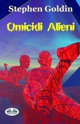Omicidi alieni - Stephen Goldin - Libro Tektime 2017 | Libraccio.it