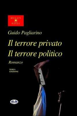 Il terrore privato il terrore politico - Guido Pagliarino - Libro Tektime 2017 | Libraccio.it