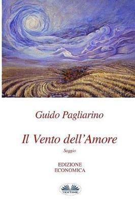 Il vento dell'amore - Guido Pagliarino - Libro Tektime 2018 | Libraccio.it