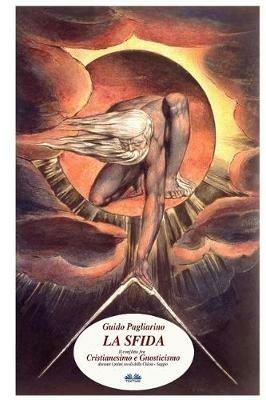 La sfida. Il conflitto fra cristianesimo e gnosticismo nei primi secoli della Chiesa - Guido Pagliarino - Libro Tektime 2018 | Libraccio.it