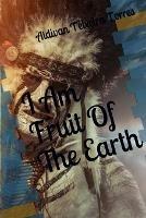 I am fruit of the earth - Aldivan Teixeira Torres - Libro Tektime 2018 | Libraccio.it