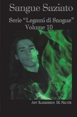 Sangue saziato. Legami di sangue. Vol. 10 - Amy Blankenship, R. K. Melton - Libro Tektime 2018 | Libraccio.it