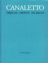 Canaletto: disegni dipinti incisioni